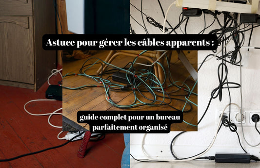 Astuce pour gérer les câbles apparents